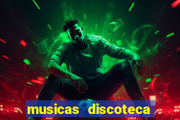 musicas discoteca anos 70 80 90